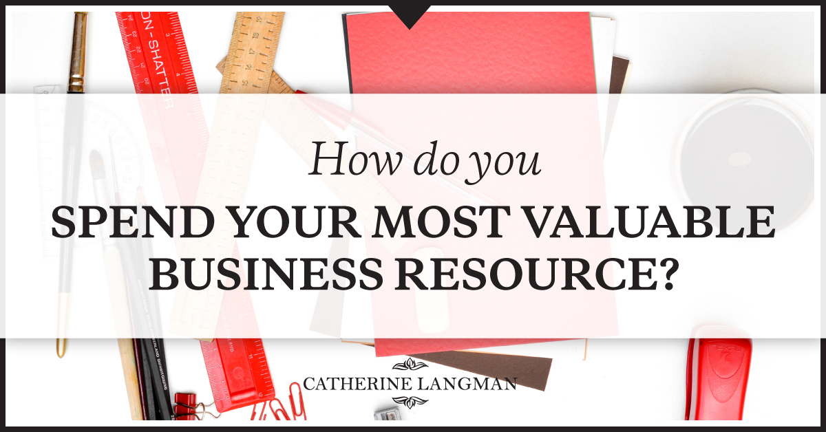 How do you spend your most valuable business resource - Time?