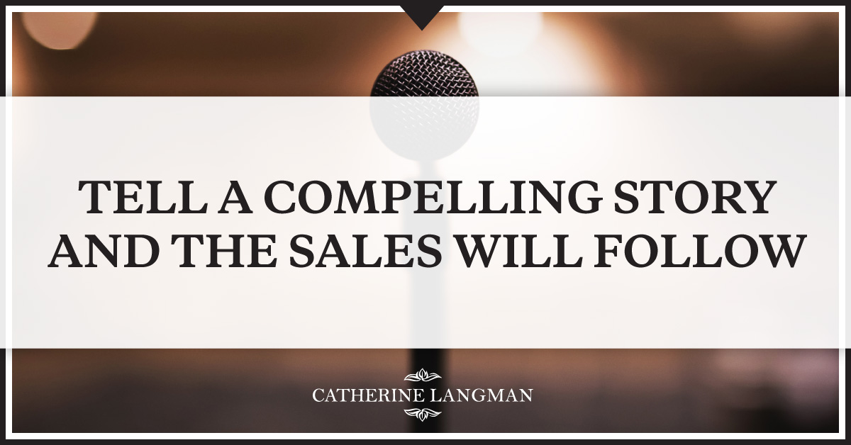 Tell your brand story and the sales will flow easily