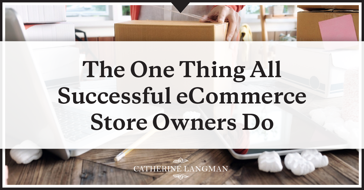 The one thing all successful eCommerce store owners do