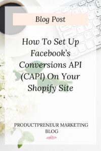How To Set Up Facebook’s Conversions API (CAPI) On Your Shopify Site