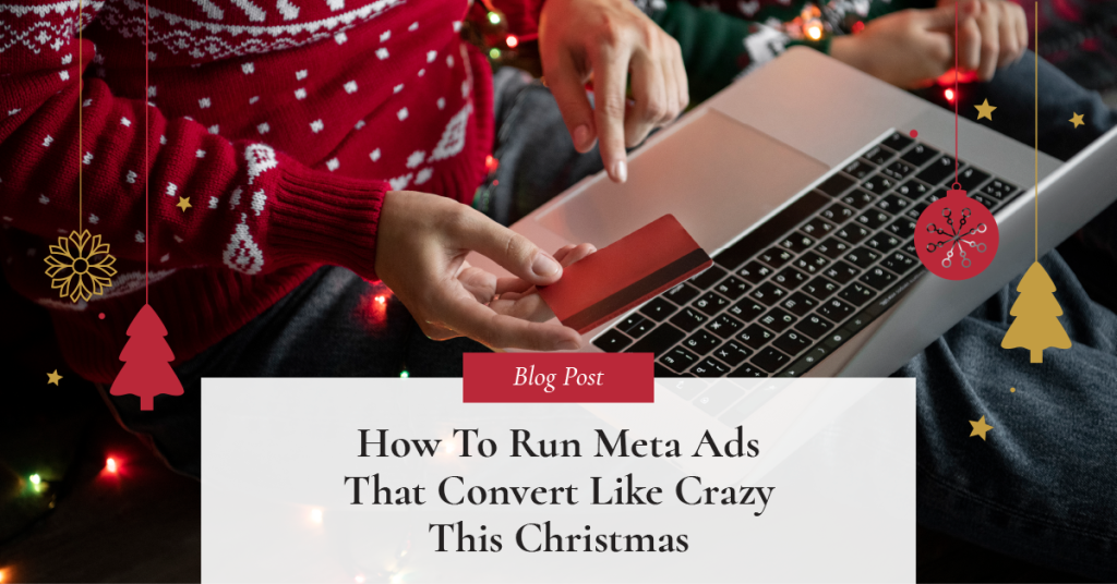 How to Run Meta Ads That Convert Like Crazy This Christmas