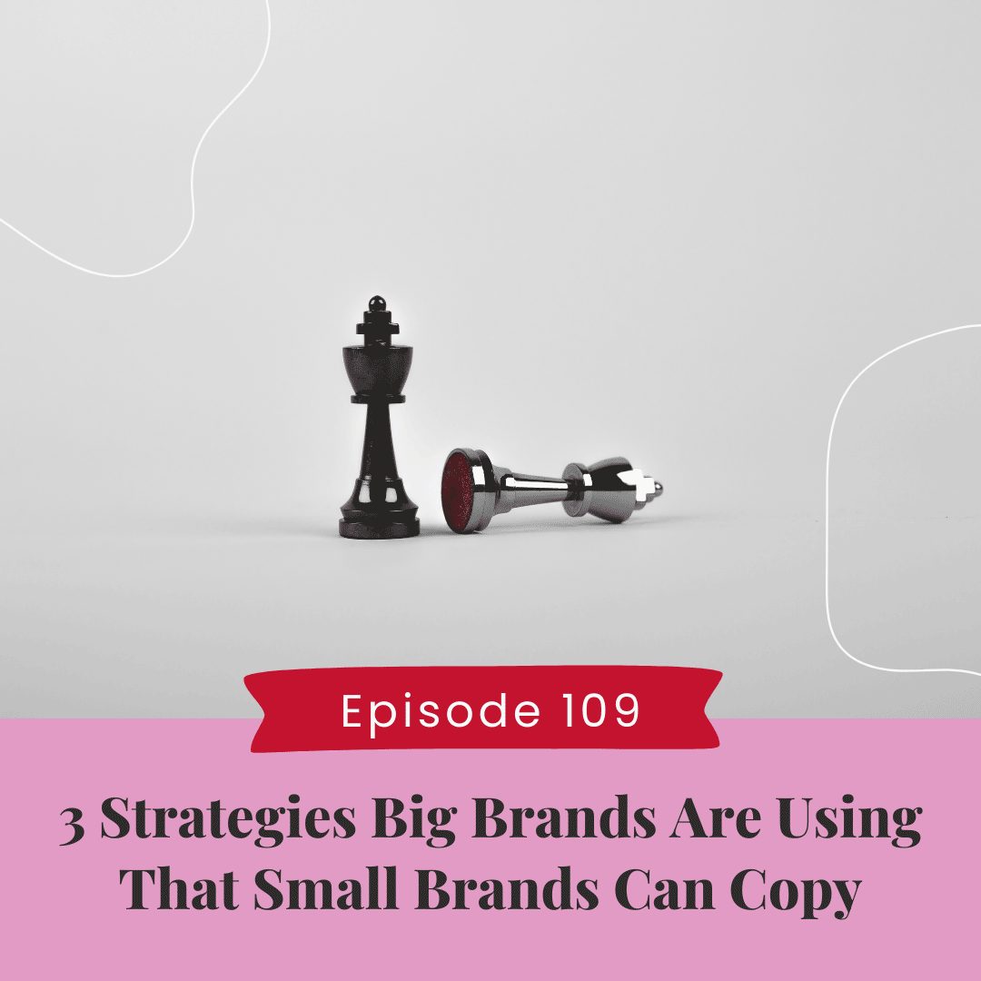 3 Strategies Big Brands Are Using That Small Brands Can Copy