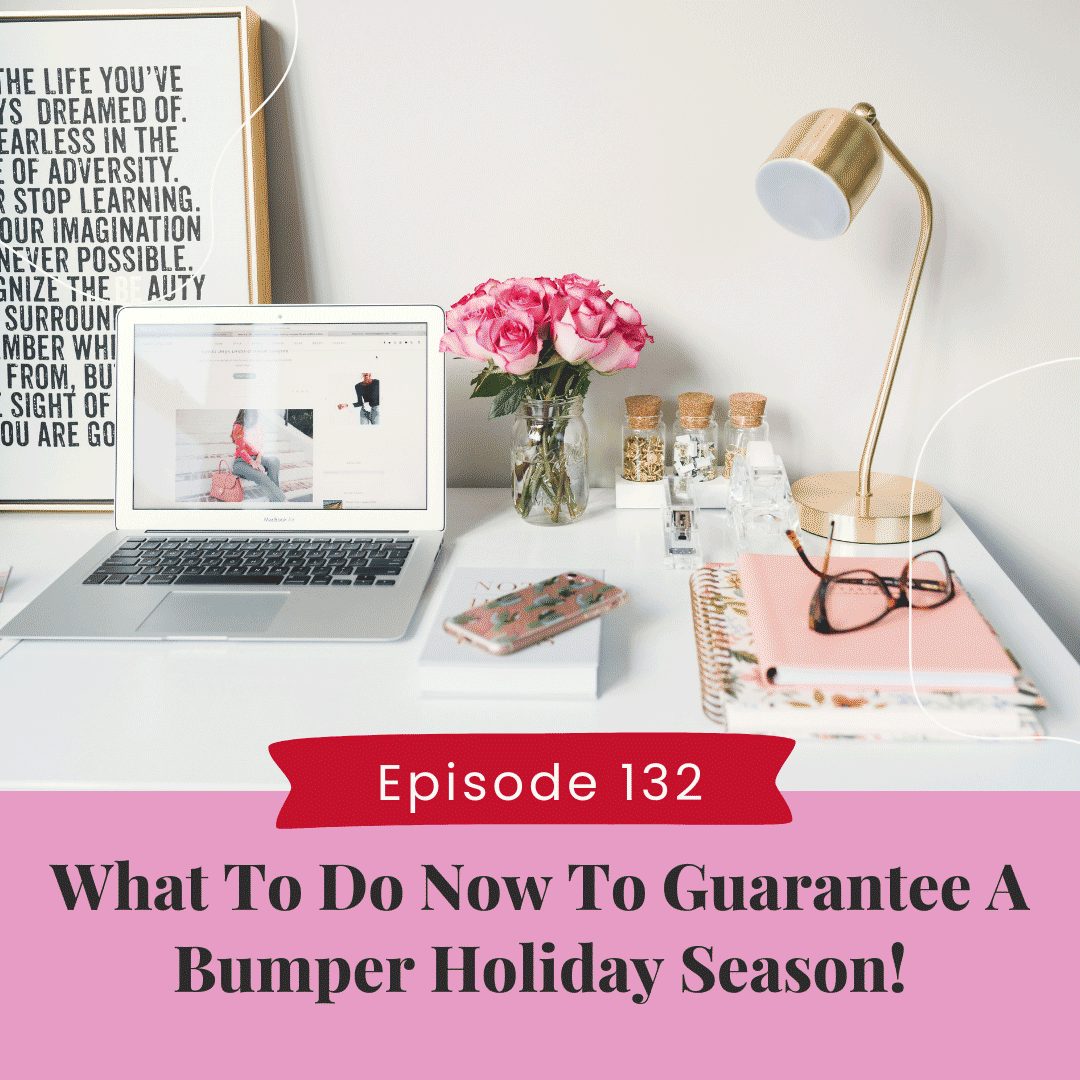 What To Do Now To Guarantee A Bumper Holiday Season!