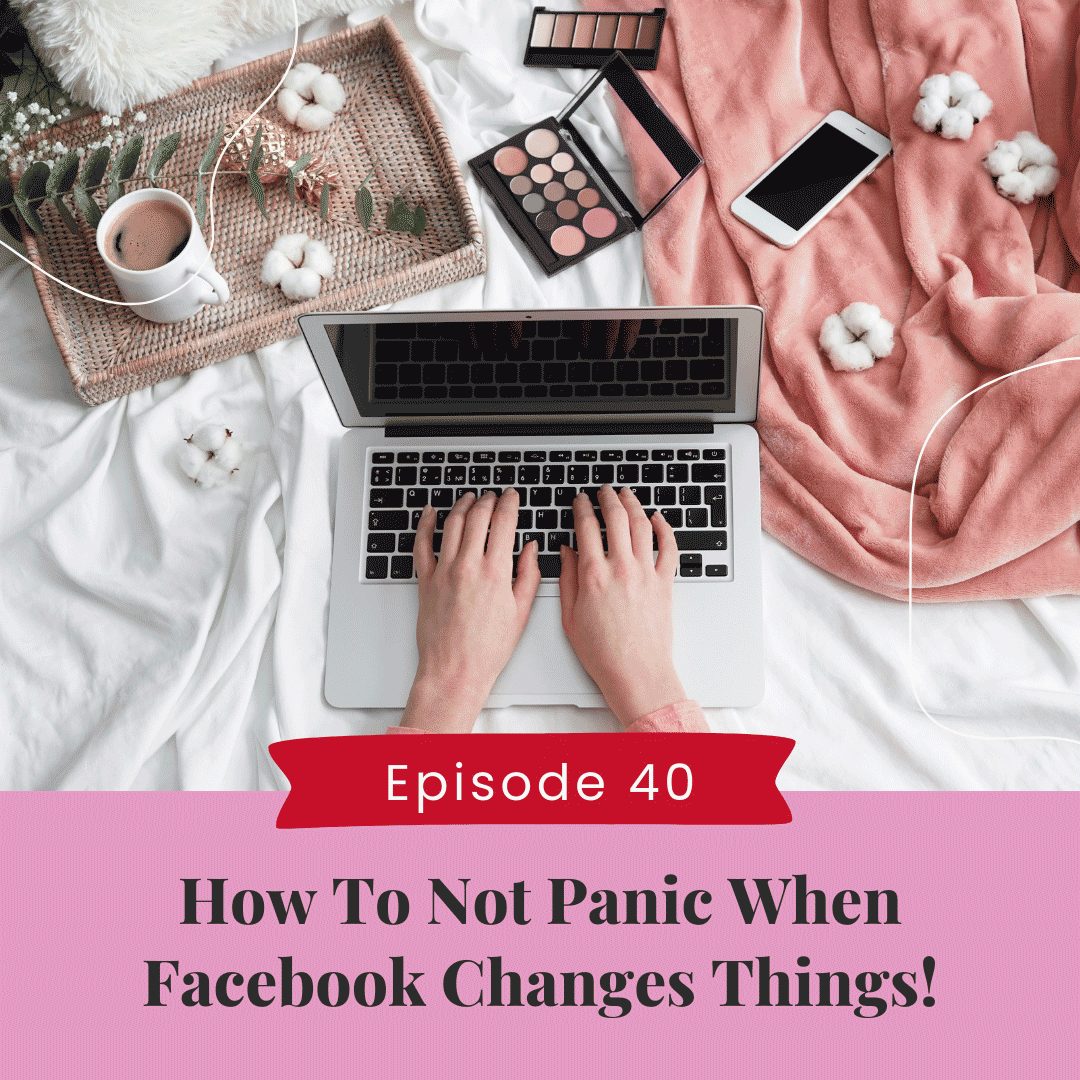 How to not panic when Facebook changes things!