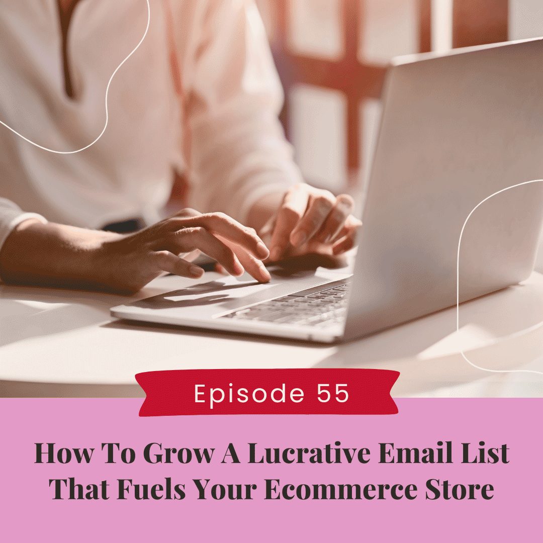 How To Grow A Lucrative Email List That Fuels Your Ecommerce Store