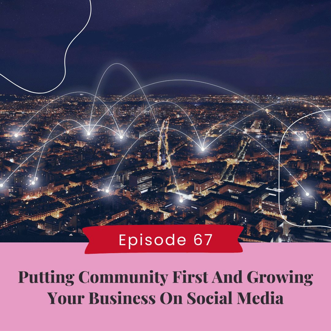 Putting Community First And Growing Your Business On Social Media