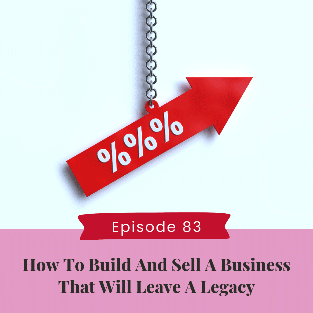 How to Build and Sell A Business That Will Leave A Legacy