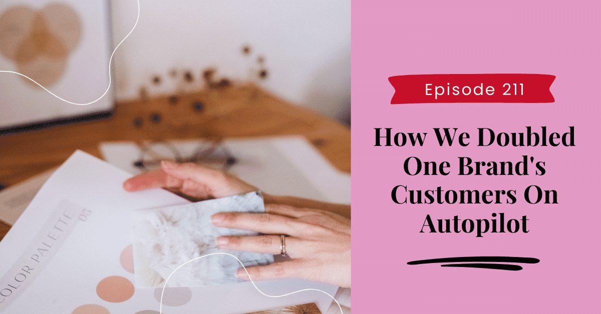 How We Doubled One Brand’s Customers On Autopilot