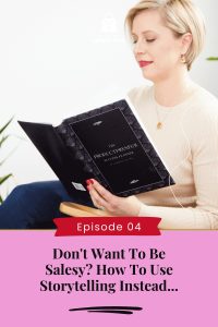 Don't Want To Be Salesy? How To Use Storytelling Instead...