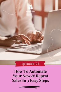 How To Automate Your New & Repeat Sales In 3 Easy Steps