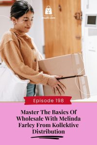 Master the Basics of Wholesale with Melinda Farley from Kollektive Distribution