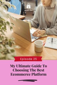 My Ultimate Guide to Choosing The Best eCommerce Platform