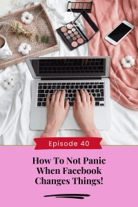 How to not panic when Facebook changes things!