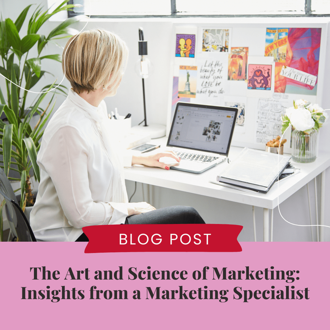 Mastering the Art of Marketing: Insights from a Digital Marketing Specialist