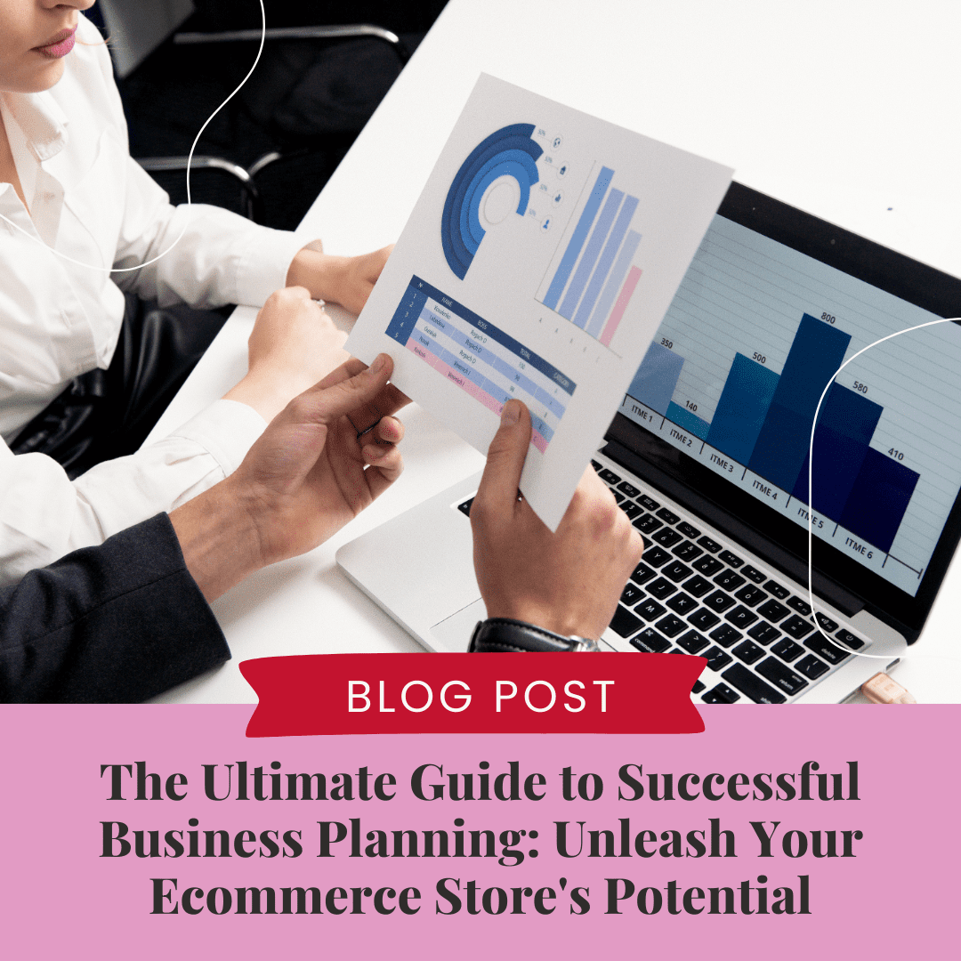 The Ultimate Guide to Successful Business Planning: Unleash Your eCommerce Store's Potential