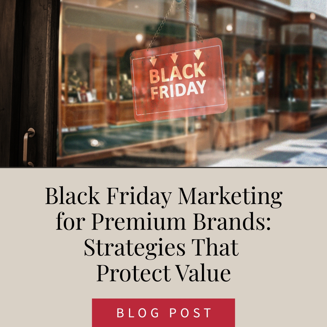 Black Friday Marketing for Premium Brands: Strategies That Protect Value