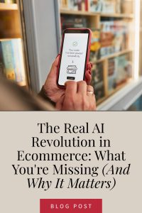The Real AI Revolution in Ecommerce: What You're Missing (And Why It Matters)