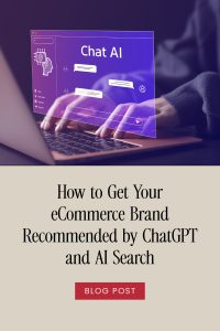 How to Get Your eCommerce Brand Recommended by ChatGPT and AI Search