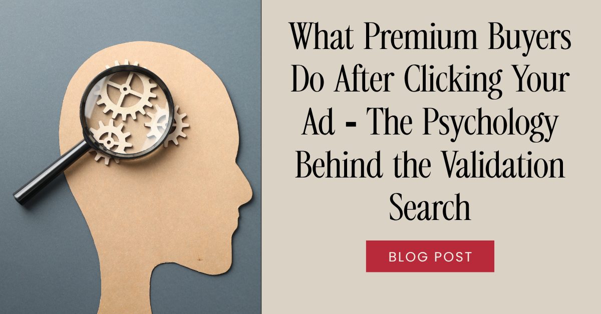 What Premium Buyers Do After Clicking Your Ad — and Why It Determines Whether They Bu