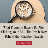 What Premium Buyers Do After Clicking Your Ad — The Psychology Behind the Validation Search